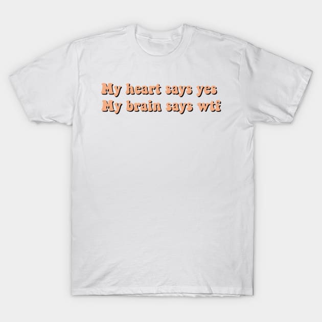 My heart says yes T-Shirt by Vintage Dream